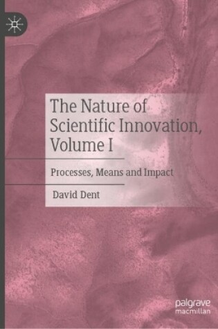 Cover of The Nature of Scientific Innovation, Volume I