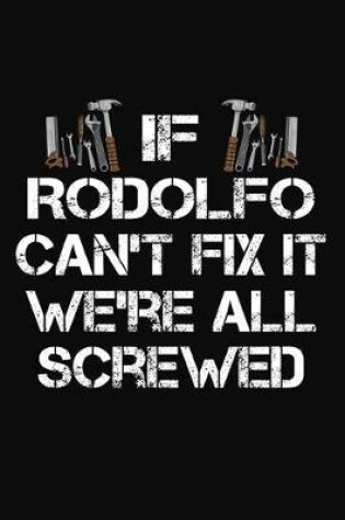 Cover of If Rodolfo Can't Fix It We're All Screwed