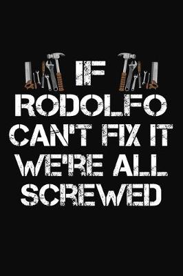 Book cover for If Rodolfo Can't Fix It We're All Screwed