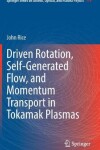 Book cover for Driven Rotation, Self-Generated Flow, and Momentum Transport in Tokamak Plasmas