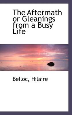 Book cover for The Aftermath or Gleanings from a Busy Life