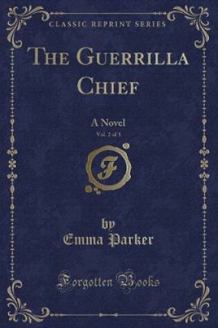 Cover of The Guerrilla Chief, Vol. 2 of 3