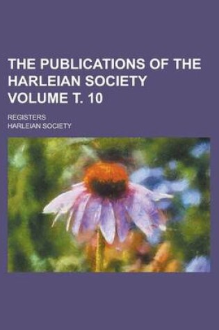 Cover of The Publications of the Harleian Society; Registers Volume . 10