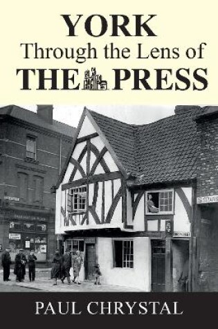 Cover of York Through The Lens of The Press