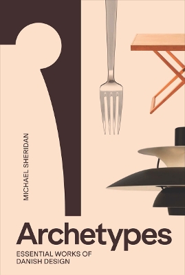 Book cover for Archetypes: Essential Works of Danish Design