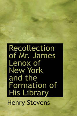 Book cover for Recollection of Mr. James Lenox of New York and the Formation of His Library