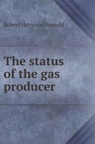 Cover of The status of the gas producer