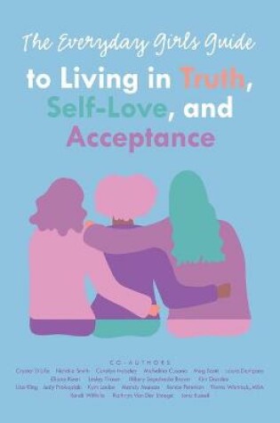 Cover of The Everyday Girls Guide to Living in Truth, Self-Love, and Acceptance