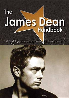 Book cover for The James Dean Handbook - Everything You Need to Know about James Dean