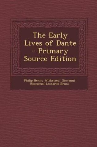 Cover of The Early Lives of Dante - Primary Source Edition