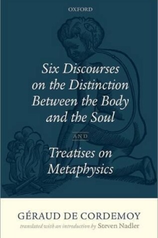 Cover of Geraud de Cordemoy: Six Discourses on the Distinction between the Body and the Soul