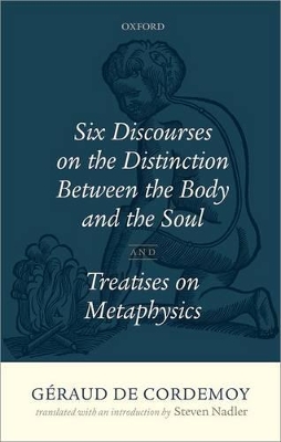 Book cover for Geraud de Cordemoy: Six Discourses on the Distinction between the Body and the Soul