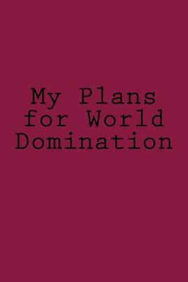 Cover of My Plans for World Domination