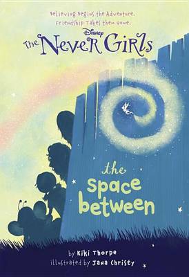 Book cover for Never Girls #2 the Space Between