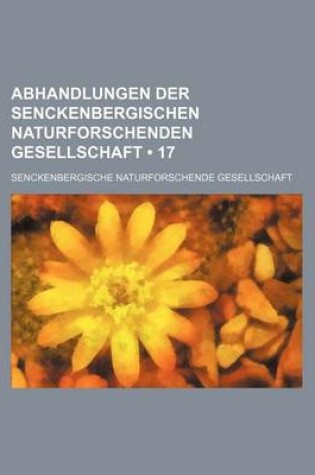 Cover of Abhandlungen Der Senckenbergischen Naturforschenden Gesellschaft (17)