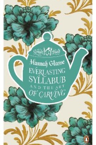 Cover of Everlasting Syllabub and the Art of Carving