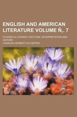 Cover of English and American Literature Volume N . 7; Studies in Literary Criticism, Interpretation and History