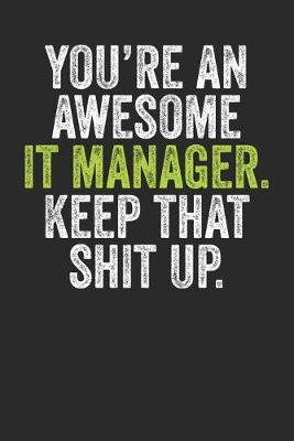 Book cover for You're An Awesome IT Manager Keep That Shit Up