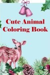 Book cover for Cute Animal Coloring Book