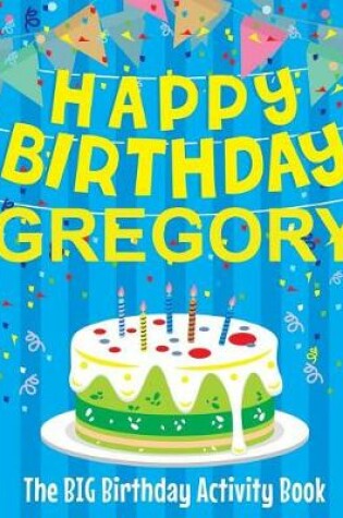 Cover of Happy Birthday Gregory - The Big Birthday Activity Book