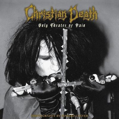 Book cover for Christian Death: Only Theatre of Pain