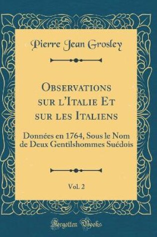 Cover of Observations Sur l'Italie Et Sur Les Italiens, Vol. 2