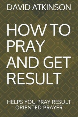Cover of How to Pray and Get Result