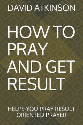 Book cover for How to Pray and Get Result