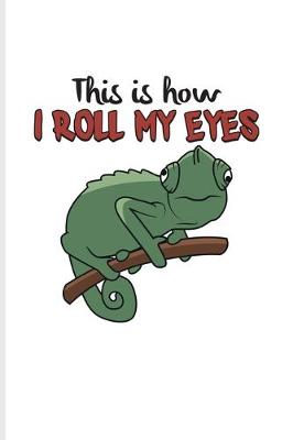 Cover of This Is How I Roll My Eyes
