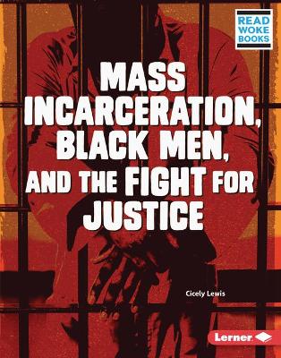 Cover of Mass Incarceration, Black Men, and the Fight for Justice