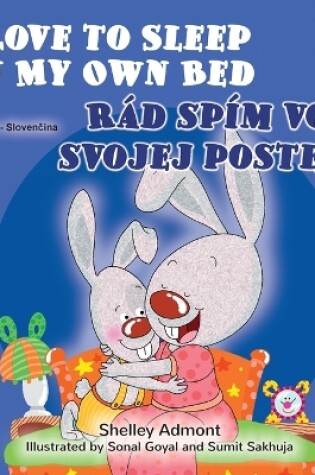 Cover of I Love to Sleep in My Own Bed (English Slovak Bilingual Children's Book)