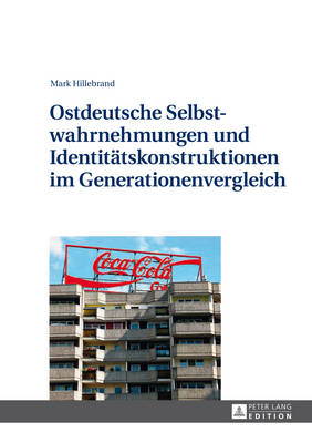 Cover of Ostdeutsche Selbstwahrnehmungen Und Identitaetskonstruktionen Im Generationenvergleich