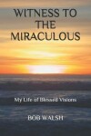 Book cover for Witness to the Miraculous