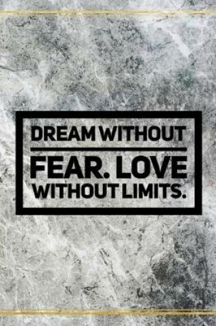 Cover of Dream without fear. Love without limits.