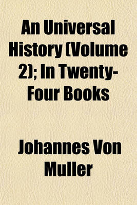Book cover for An Universal History (Volume 2); In Twenty-Four Books