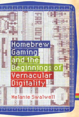 Book cover for Homebrew Gaming and the Beginnings of Vernacular Digitality