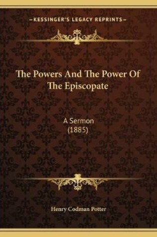 Cover of The Powers And The Power Of The Episcopate