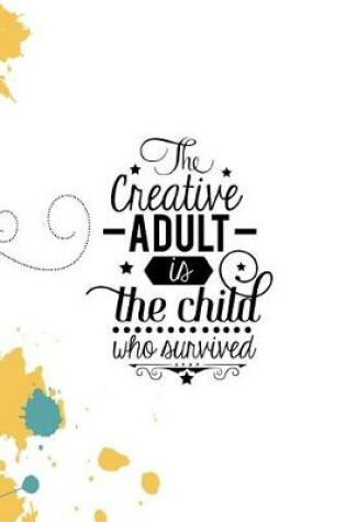 Cover of The Creative Adult Is the Child Who Survived