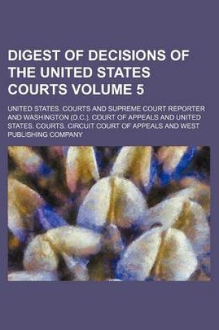 Cover of Digest of Decisions of the United States Courts Volume 5