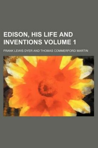 Cover of Edison, His Life and Inventions Volume 1