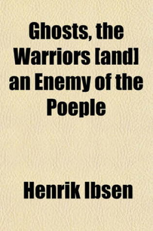 Cover of Ghosts, the Warriors [And] an Enemy of the Poeple