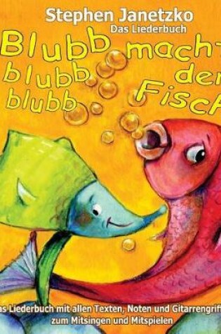 Cover of Blubb, blubb, blubb, macht der Fisch - Meine 15 schoensten Lieder fur die Kleinsten