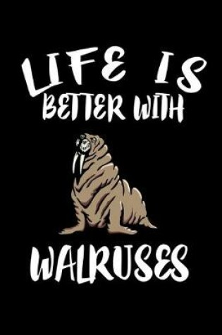 Cover of Life Is Better With Walruses