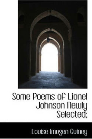 Cover of Some Poems of Lionel Johnson Newly Selected;