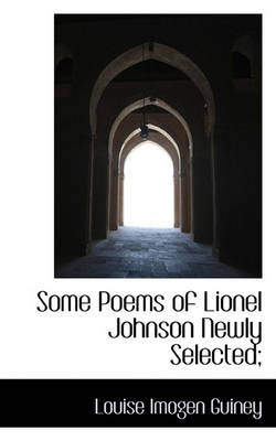 Book cover for Some Poems of Lionel Johnson Newly Selected;