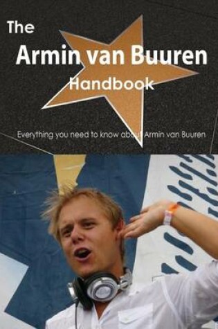 Cover of The Armin Van Buuren Handbook - Everything You Need to Know about Armin Van Buuren