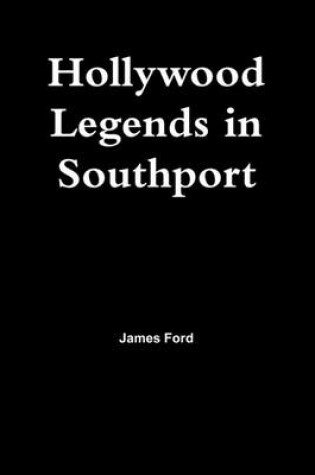 Cover of Hollywood Legends in Southport