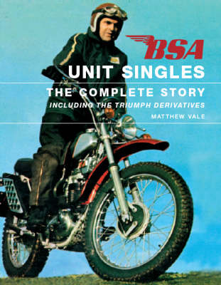 Book cover for Bsa Unit Singles: the Complete Story Including the Triumph Derivatives
