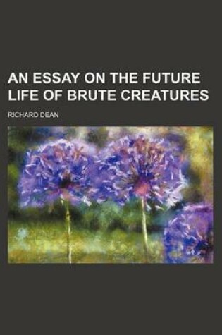 Cover of An Essay on the Future Life of Brute Creatures
