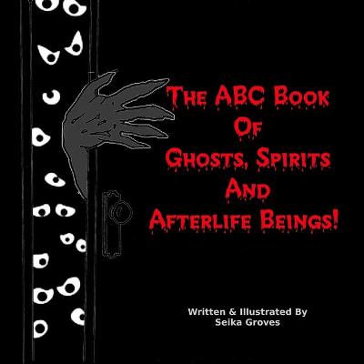 Book cover for The ABC Book Of Ghosts, Spirits And Afterlife Beings!
